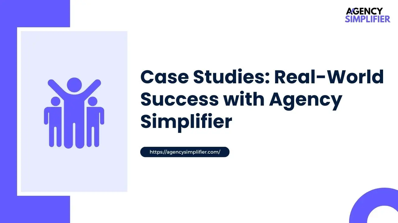 Image of Case Studies: Real-World Success with Agency Simplifier