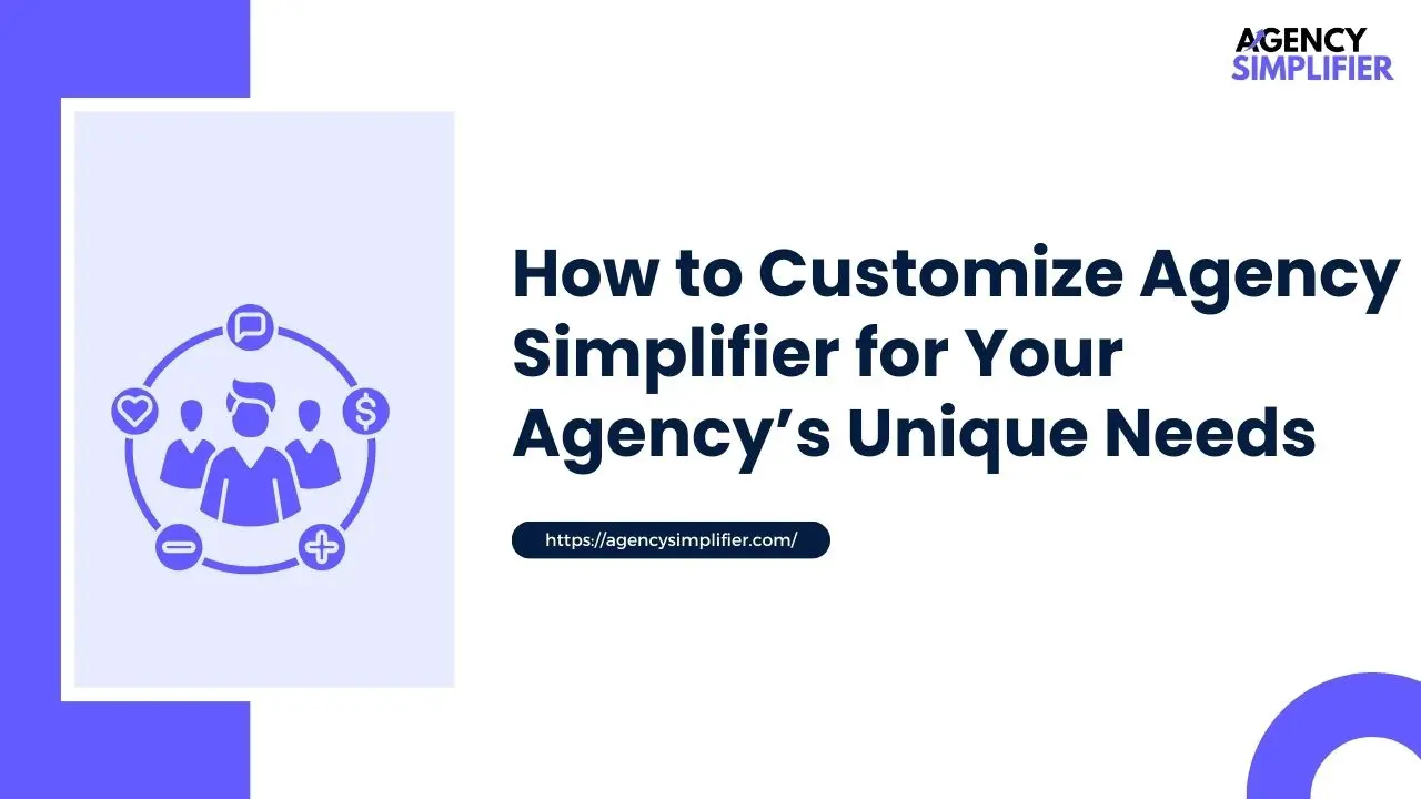 Image of How to Customize Agency Simplifier for Your Agency’s Unique Needs