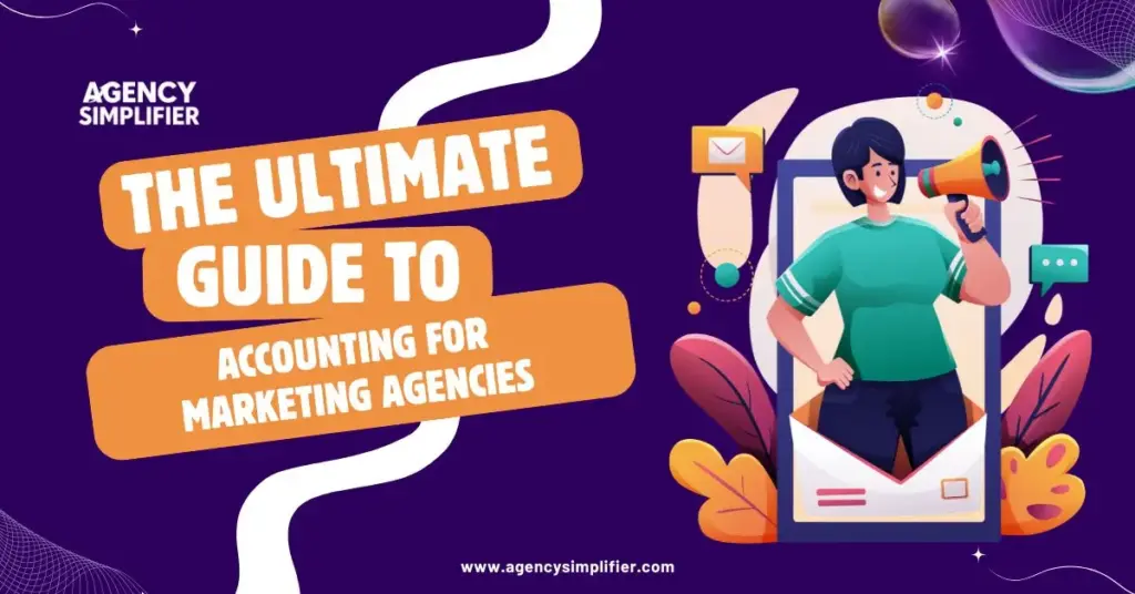 Overview of “The Ultimate Guide to Accounting for Marketing Agencies,” covering best practices, key financial reports, top software tools, cash‑flow management, and tax strategies.